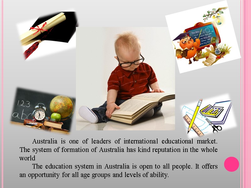 Australia is one of leaders of international educational market. The system of formation of